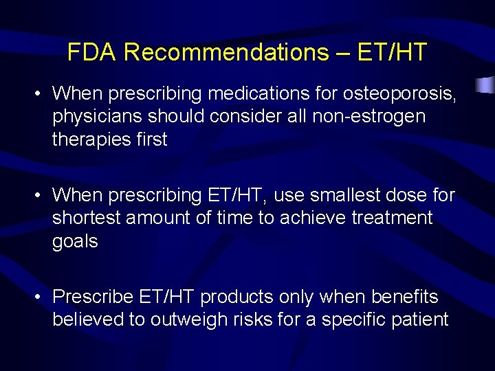 FDA Recommendations – ET/HT • When prescribing medications for osteoporosis, physicians should consider all