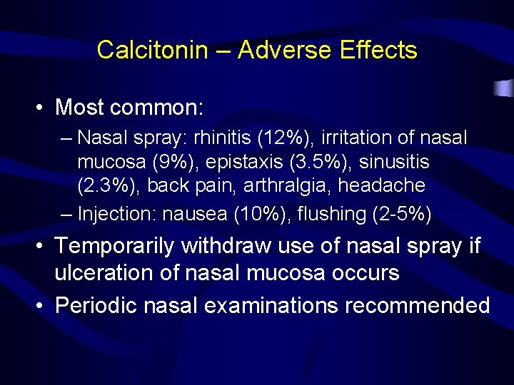 Calcitonin – Adverse Effects • Most common: – Nasal spray: rhinitis (12%), irritation of