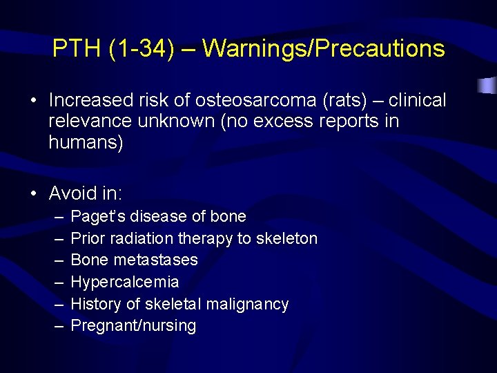 PTH (1 -34) – Warnings/Precautions • Increased risk of osteosarcoma (rats) – clinical relevance