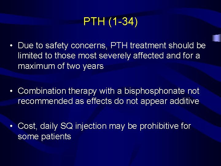 PTH (1 -34) • Due to safety concerns, PTH treatment should be limited to