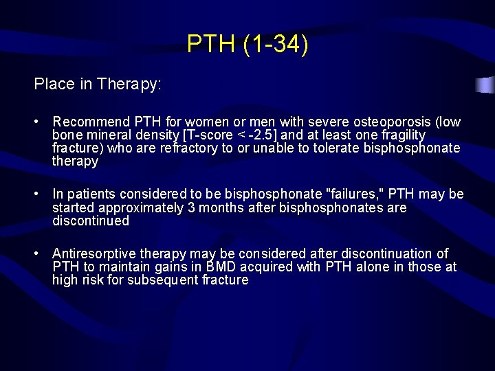 PTH (1 -34) Place in Therapy: • Recommend PTH for women or men with