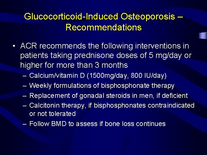 Glucocorticoid-Induced Osteoporosis – Recommendations • ACR recommends the following interventions in patients taking prednisone