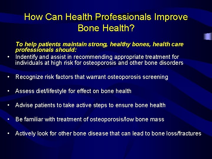 How Can Health Professionals Improve Bone Health? To help patients maintain strong, healthy bones,