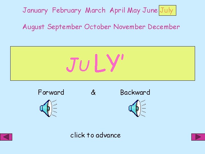 January February March April May June July August September October November December JU LY’
