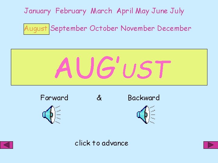 January February March April May June July August September October November December AUG’UST Forward