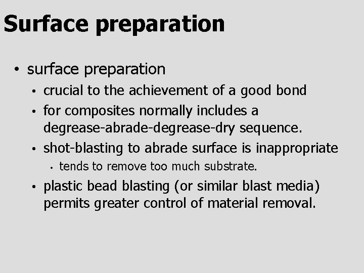 Surface preparation • surface preparation crucial to the achievement of a good bond •