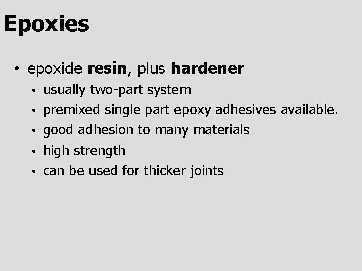 Epoxies • epoxide resin, plus hardener • • • usually two-part system premixed single