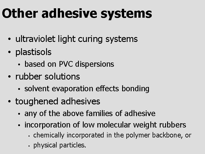 Other adhesive systems • ultraviolet light curing systems • plastisols • based on PVC