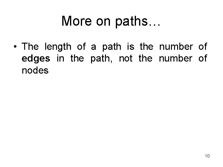 More on paths… • The length of a path is the number of edges