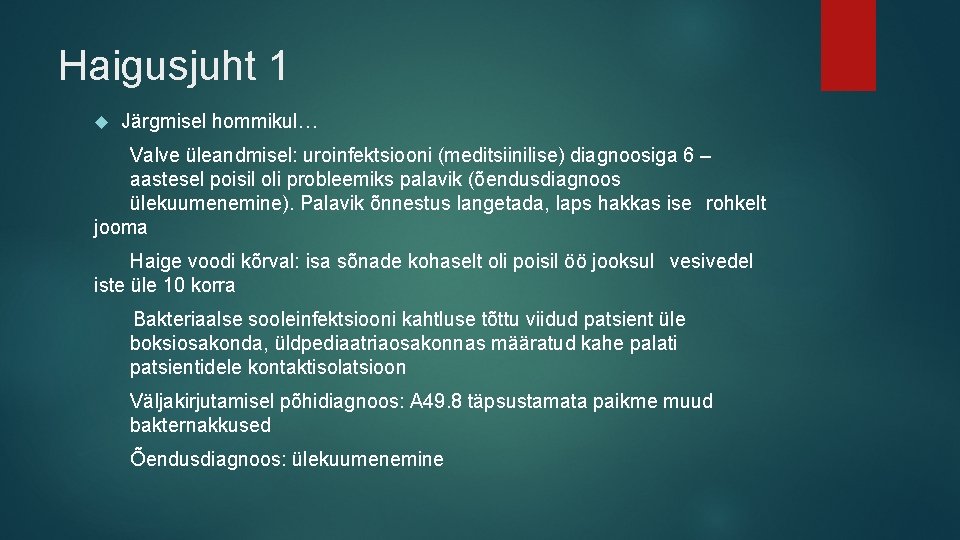 Haigusjuht 1 Järgmisel hommikul… Valve üleandmisel: uroinfektsiooni (meditsiinilise) diagnoosiga 6 – aastesel poisil oli