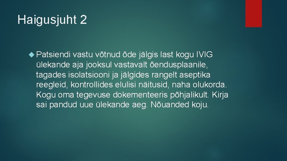Haigusjuht 2 Patsiendi vastu võtnud õde jälgis last kogu IVIG ülekande aja jooksul vastavalt