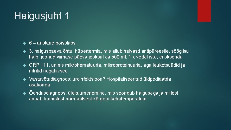Haigusjuht 1 6 – aastane poisslaps 3. haiguspäeva õhtu: hüpertermia, mis allub halvasti antipüreesile,