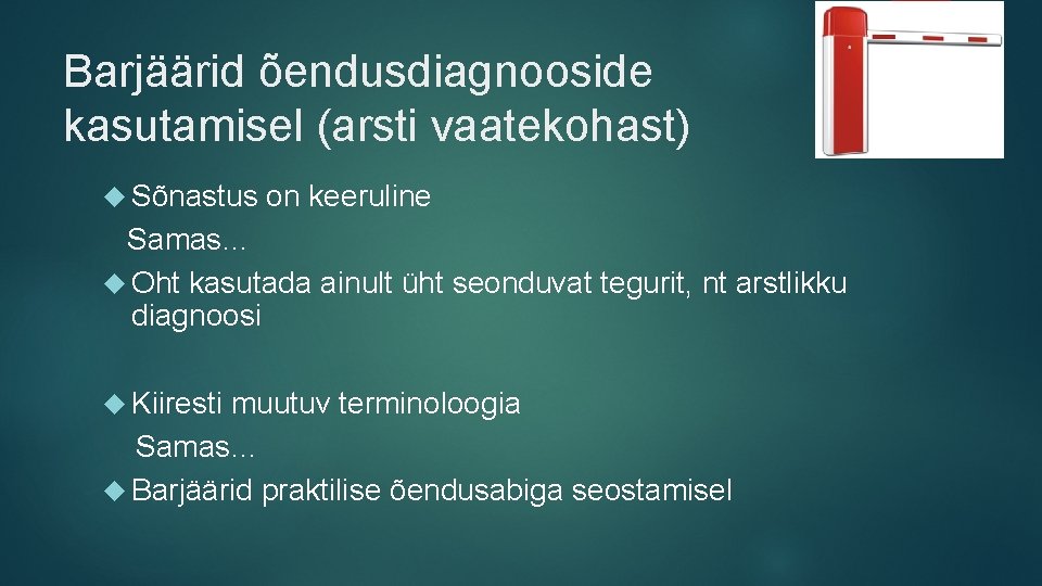 Barjäärid õendusdiagnooside kasutamisel (arsti vaatekohast) Sõnastus on keeruline Samas… Oht kasutada ainult üht seonduvat