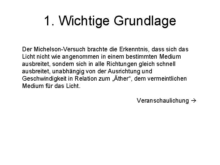 1. Wichtige Grundlage Der Michelson-Versuch brachte die Erkenntnis, dass sich das Licht nicht wie