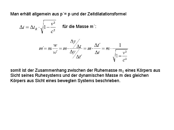 Man erhält allgemein aus p´= p und der Zeitdilatationsformel für die Masse m´: somit