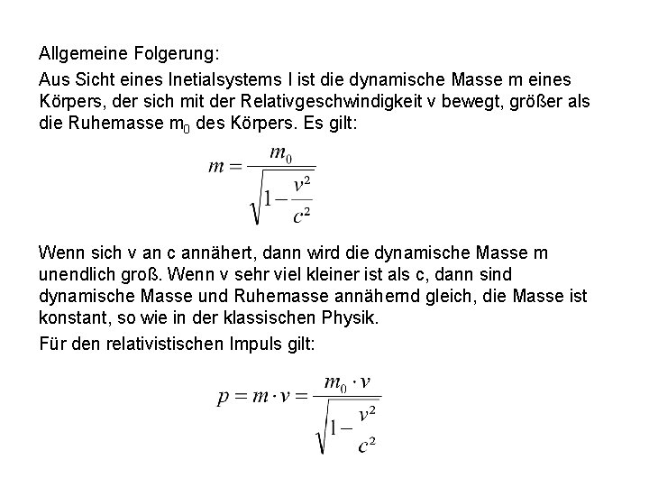 Allgemeine Folgerung: Aus Sicht eines Inetialsystems I ist die dynamische Masse m eines Körpers,