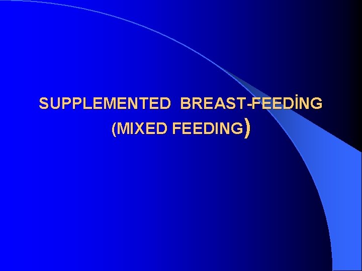SUPPLEMENTED BREAST-FEEDİNG (MIXED FEEDING) 