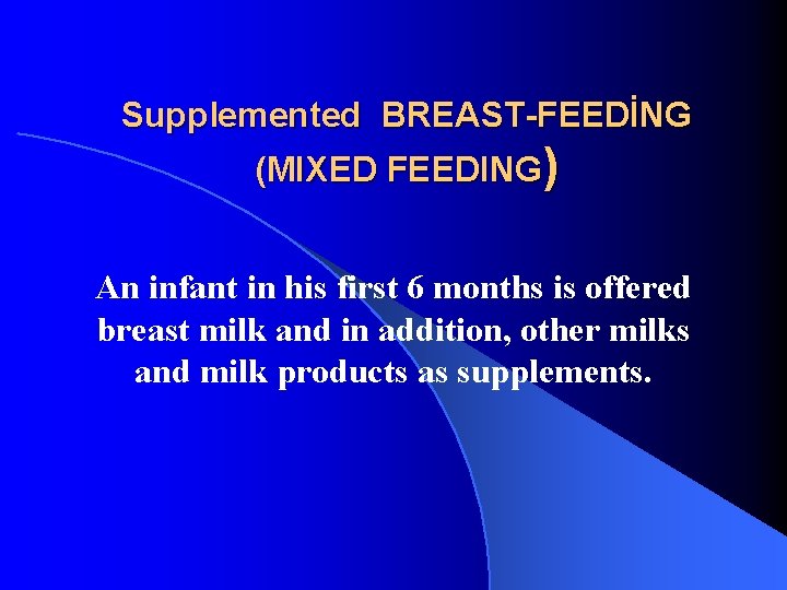 Supplemented BREAST-FEEDİNG (MIXED FEEDING) An infant in his first 6 months is offered breast