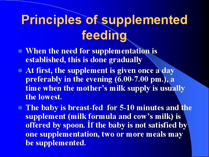 Principles of supplemented feeding When the need for supplementation is established, this is done