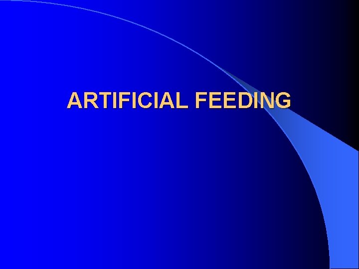 ARTIFICIAL FEEDING 