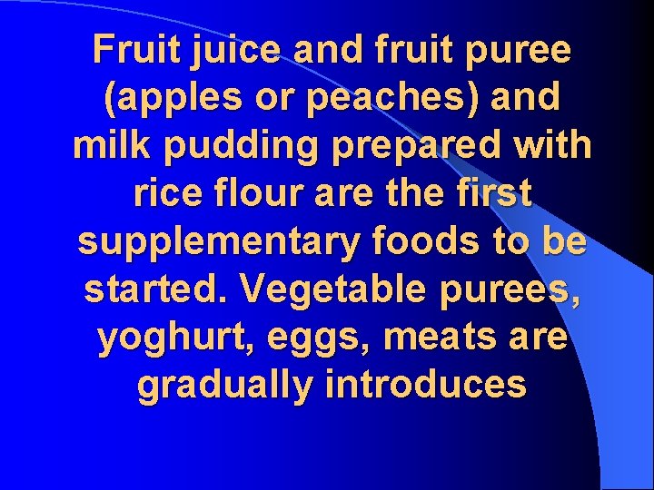 Fruit juice and fruit puree (apples or peaches) and milk pudding prepared with rice