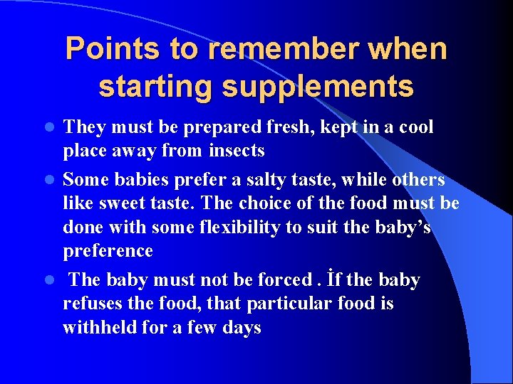 Points to remember when starting supplements They must be prepared fresh, kept in a