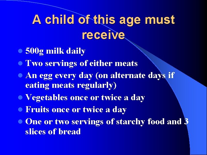 A child of this age must receive l 500 g milk daily l Two