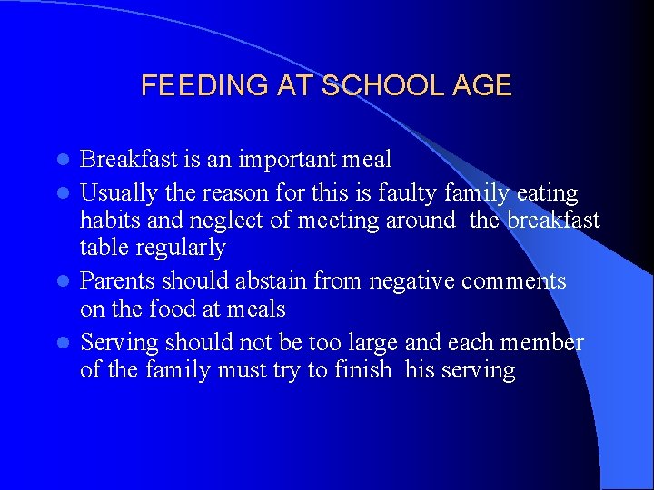 FEEDING AT SCHOOL AGE Breakfast is an important meal l Usually the reason for