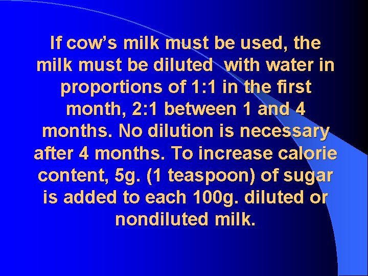 If cow’s milk must be used, the milk must be diluted with water in