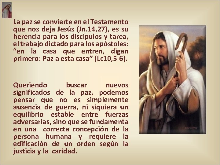 La paz se convierte en el Testamento que nos deja Jesús (Jn. 14, 27),