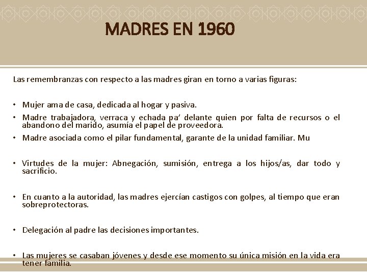 MADRES EN 1960 Las remembranzas con respecto a las madres giran en torno a