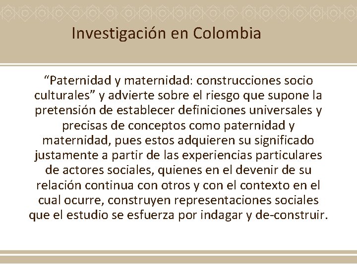 Investigación en Colombia “Paternidad y maternidad: construcciones socio culturales” y advierte sobre el riesgo