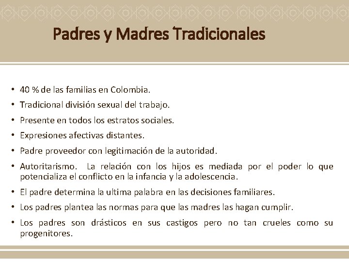 Padres y Madres Tradicionales • 40 % de las familias en Colombia. • Tradicional