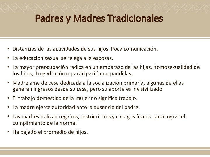 Padres y Madres Tradicionales • Distancias de las actividades de sus hijos. Poca comunicación.