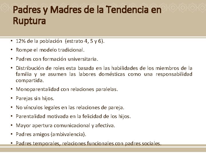 Padres y Madres de la Tendencia en Ruptura • 12% de la población (estrato