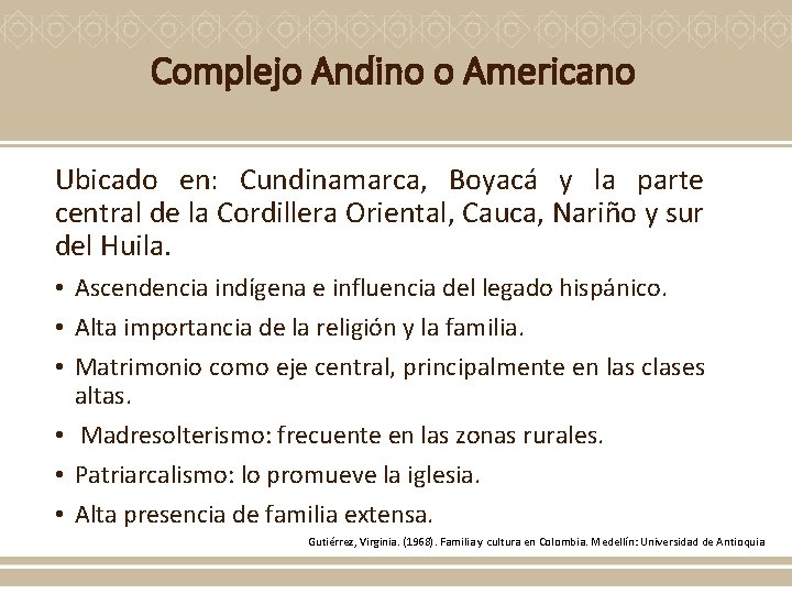 Complejo Andino o Americano Ubicado en: Cundinamarca, Boyacá y la parte central de la