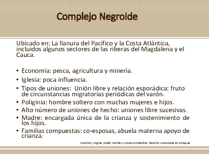 Complejo Negroide Ubicado en: La llanura del Pacífico y la Costa Atlántica, incluidos algunos