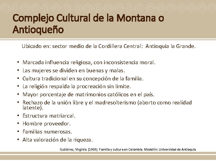 Complejo Cultural de la Montana o Antioqueño Ubicado en: sector medio de la Cordillera