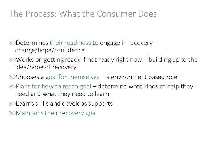 The Process: What the Consumer Does Determines their readiness to engage in recovery –