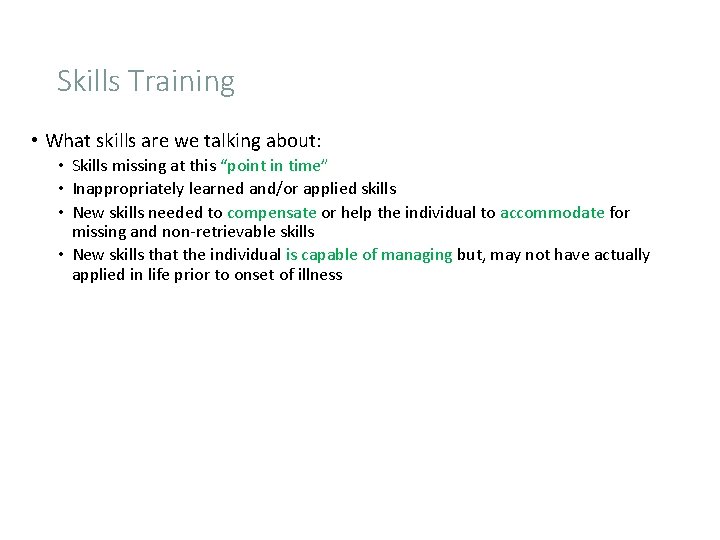 Skills Training • What skills are we talking about: • Skills missing at this