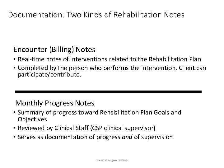 Documentation: Two Kinds of Rehabilitation Notes Encounter (Billing) Notes • Real-time notes of interventions