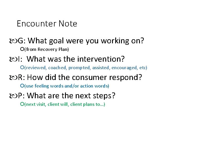 Encounter Note G: What goal were you working on? (from Recovery Plan) I: What