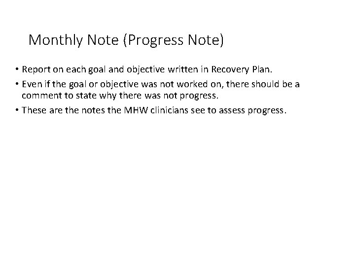 Monthly Note (Progress Note) • Report on each goal and objective written in Recovery