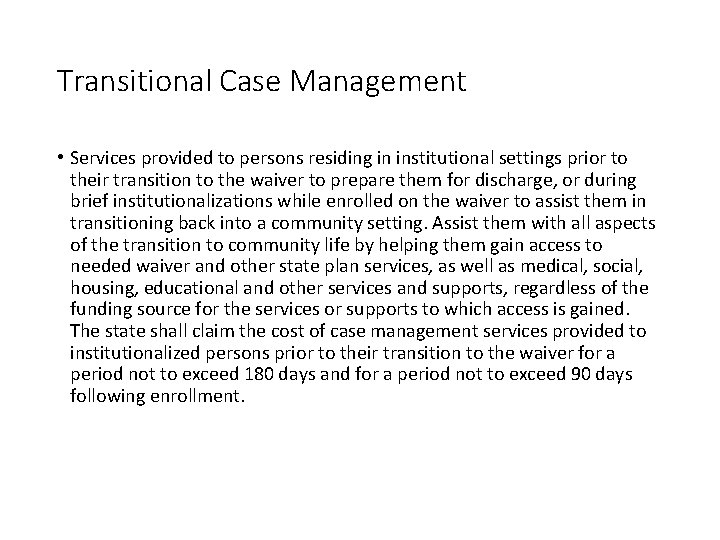 Transitional Case Management • Services provided to persons residing in institutional settings prior to