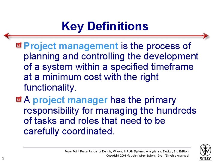 Key Definitions Project management is the process of planning and controlling the development of
