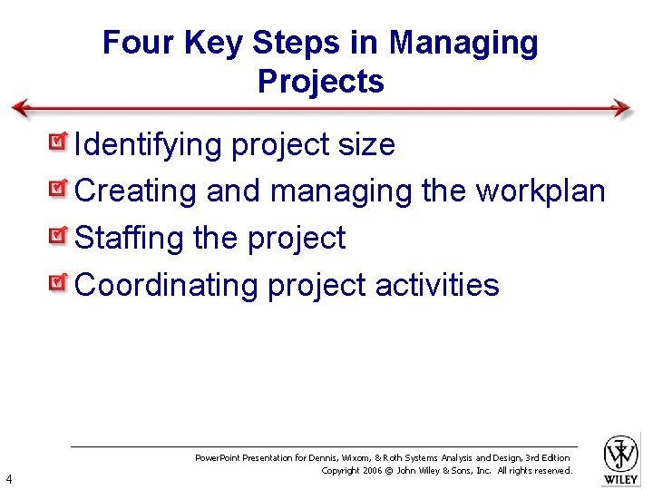 Four Key Steps in Managing Projects Identifying project size Creating and managing the workplan