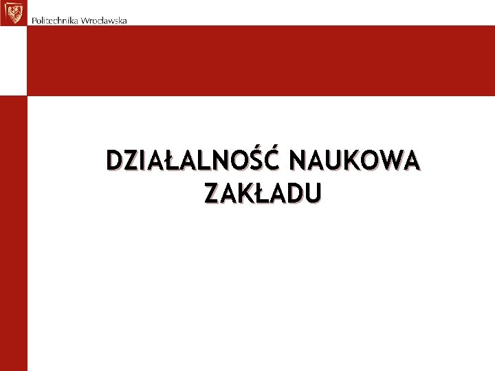 DZIAŁALNOŚĆ NAUKOWA ZAKŁADU 