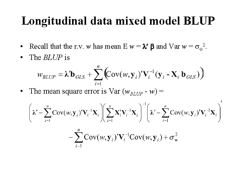 Longitudinal data mixed model BLUP • Recall that the r. v. w has mean