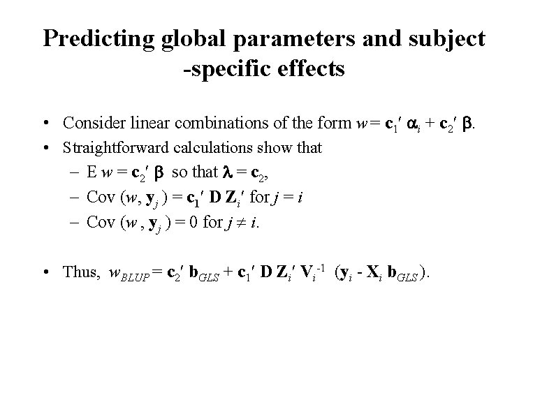 Predicting global parameters and subject -specific effects • Consider linear combinations of the form