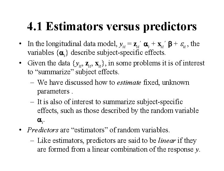 4. 1 Estimators versus predictors • In the longitudinal data model, yit = zit´